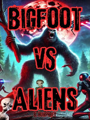 cover image of Bigfoot Vs Aliens